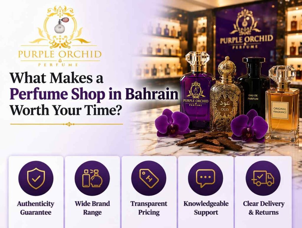 What makes a perfume shop in Bahrain worth your time with authentic fragrances and trusted services